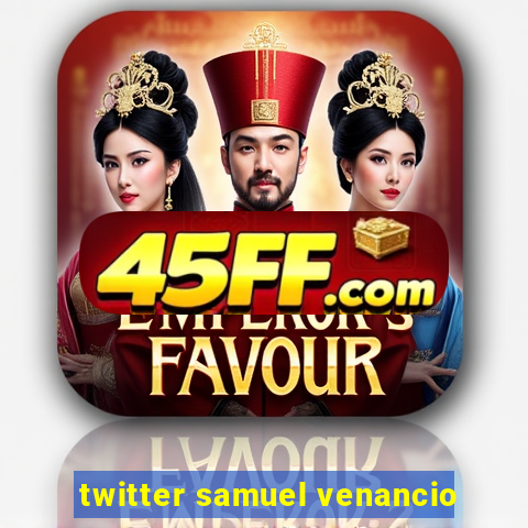 twitter samuel venancio